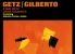 Getz,Stan and Gilberto - Getz Gilberto (1963) - FLAC - Khi jazz gặp bossa nova và thay đổi thế giới